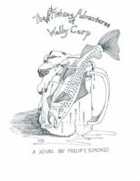 The Mostly Fishing Adventures of Wally Carp B0F6LWYYBD Book Cover