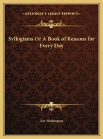 Syllogisms: a book of reasons for every day 1016871120 Book Cover