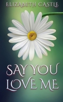 Say You Love Me (The Heart's Way) 1967731179 Book Cover