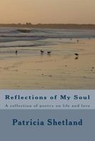 Reflections of My Soul: A collection of poetry on life and love 1453625119 Book Cover