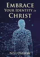 Embrace Your Identity in Christ 1400330300 Book Cover