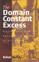 The Domain Of Constant Excess: Plural Worship At The Munnesvaram Temples In Sri Lanka 1571812520 Book Cover