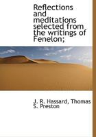 Reflections and meditations selected from the writings of Fenelon; 116700891X Book Cover