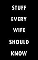 Stuff Every Wife Should Know Notebook (Stuff You Should Know): Lined Notebook / Journal Gift, 100 Pages, 5x8, Soft Cover, Matte Finish 1660246784 Book Cover
