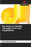 My Book on Health Through Fruit and Vegetables 6630096657 Book Cover