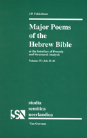 Major Poems of the Hebrew Bible: At the Interface of Prosody and Structural Analysis: Job 15-42 (Studia Semitica Neerlandica) 9023240723 Book Cover