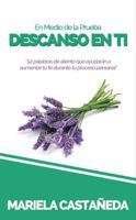 En Medio de la Prueba, Descanso En Ti: 52 Palabras de Aliento Que Ayudar�n a Aumentar Tu Fe Durante Tu Proceso Personal. 1483580423 Book Cover