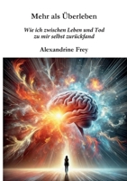 Mehr als Überleben: Wie ich zwischen Leben und Tod zu mir selbst zurückfand. (German Edition) 1291849432 Book Cover