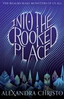 Into the Crooked Place 1250318378 Book Cover