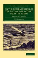 On the Determination of the Distance of a Comet from the Earth: And Other Works 1108068626 Book Cover