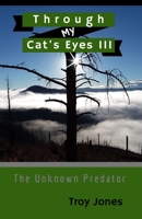 Through My Cat's Eyes III: The Unknown Predator 1081609796 Book Cover
