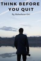 Think Before You Quit 1980928177 Book Cover