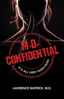M.D. Confidential: It's All Very Hush-Hush 1773740571 Book Cover