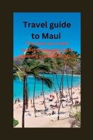 Travel guide to Maui: The most up to date pocket guide and tips to planning yourself to Maui. B0C87SFJDX Book Cover