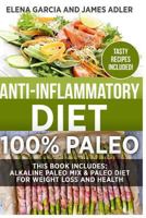 Anti-Inflammatory Diet: 100% Paleo: Alkaline Paleo Mix & Paleo Diet for Weight Loss and Health (Clean Eating, Nutrition) 1913517675 Book Cover