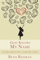 God Knows My Name: Never Forgotten, Forever Loved 0781403650 Book Cover