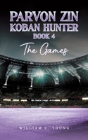 Parvon Zin Koban Hunter Book 4: The Games 1035888505 Book Cover