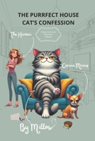 The Purrfect House Cat’s Confession: Adventures of a Tyrannical Cat B0F1CRTXX7 Book Cover