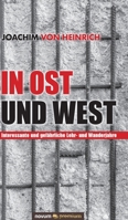 In Ost und West: Interessante und gef�hrliche Lehr- und Wanderjahre 3948379270 Book Cover