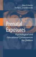 Prenatal Exposures: Psychological and Educational Consequences for Children 0387743979 Book Cover