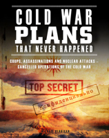 Cold War Plans That Never Happened: 1945-91 190827378X Book Cover