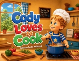 Cody Loves to Cook (Kids Have Choices Book Collection) B0HK1J858Y Book Cover
