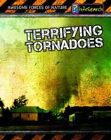 Awesome Forces of Nature: Terrifying Tornadoes (Awesome Forces of Nature) 1403454477 Book Cover