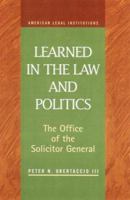 Learned in the Law and Politics: The Office of the Solicitor General and Executive Power (American Legal Institutions) 159332071X Book Cover