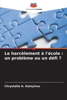 Le harcèlement à l'école: un problème ou un défi ? (French Edition) 6209949525 Book Cover