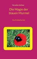 Die Magie der blauen Murmel: Das Knickerturnier 3695187603 Book Cover
