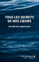 Tous les secrets de nos coeurs: Au-delà des apparences (Les Impliqués Guinée) (French Edition) 2343178054 Book Cover