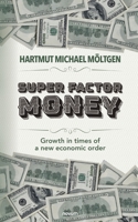 Super factor money: Growth in times of a new economic order 3991315300 Book Cover