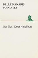 Our Next-Door Neighbors B00086FNW6 Book Cover