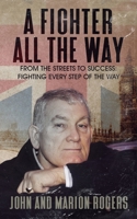 A Fighter All The Way: From the Streets to Success: Fighting Every Step of the Way 1805419544 Book Cover