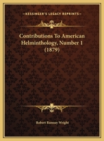 Contributions To American Helminthology, Number 1 1169515983 Book Cover