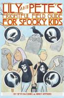 Lily and Pete's Frightful Field Guide for Spooky Kids 0989984222 Book Cover