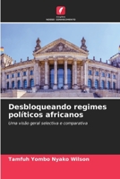Desbloqueando regimes políticos africanos: Uma visão geral selectiva e comparativa 620603576X Book Cover