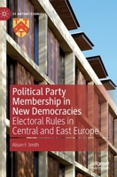 Political Party Membership in New Democracies: Electoral Rules in Central and East Europe 3030417956 Book Cover