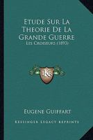 Etude Sur La Theorie De La Grande Guerre: Les Croiseurs (1893) 1141619989 Book Cover