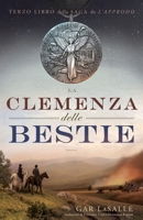 La Clemenza delle Bestie (Saga de L'Approdo) (Italian Edition) 1732860963 Book Cover
