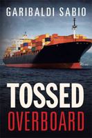 Tossed Overboard 1524579769 Book Cover