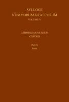 Sylloge Nummorum Graecorum, Volume V, Ashmolean Museum, Oxford. Part X, Ionia 0197267785 Book Cover