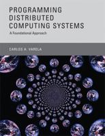 Programming Distributed Computing Systems: A Foundational Approach 0262018985 Book Cover