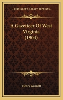 A Gazetteer Of West Virginia (1904) 1120117801 Book Cover