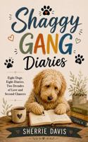 Shaggy Gang Diaries: 8 Dogs. 8 Diaries. 2 Decades of Love and Second Chances. B0H9F1V8HH Book Cover