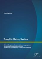 Supplier Rating System: Entwicklung Eines Lieferantenbewertungssystems Zur Lieferantenstammoptimierung Am Beispiel Eines Kleinen Handelsuntern 3842885636 Book Cover