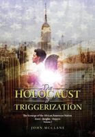 The Holocaust of Triggerization: The Scourge of the African American Nation 198620474X Book Cover