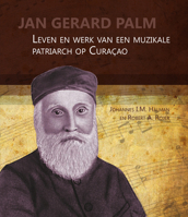 Jan Gerard Palm: Leven En Werk Van Een Muzikale Patriarch Op Curacao 9067183334 Book Cover