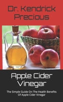 Apple Cider Vinegar: The Simple Guide On The Health Benefits Of Apple Cider Vinegar B09FC9Z8H8 Book Cover