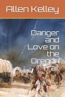 Danger and Love on the Oregon Trail 1798229919 Book Cover